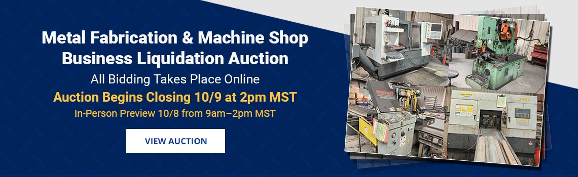 Metal Fabrication & Machine Shop Business Liquidation Closing Friday, October 9th